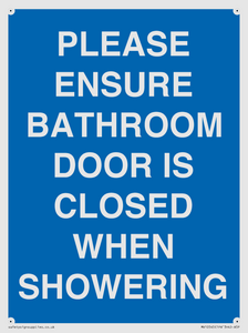PLEASE ENSURE BATHROOM DOOR IS CLOSED WHEN SHOWERING